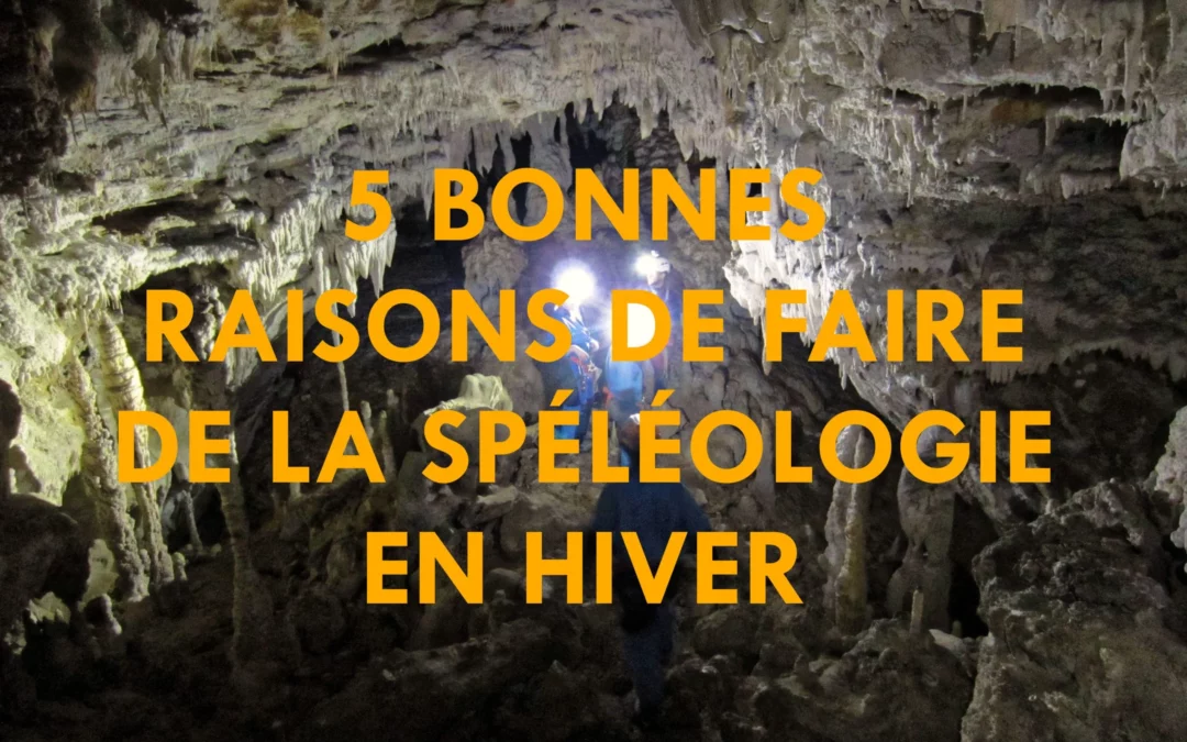 5 Bonnes raison de faire de la spéléologie en hiver