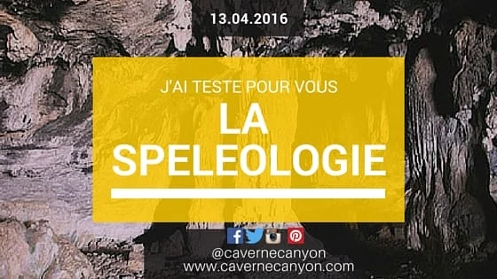 J&rsquo;ai testé pour vous… LA SPÉLÉOLOGIE